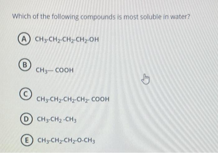 Solved Which of the following compounds is most soluble in | Chegg.com