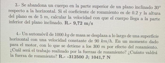 3.- Se abandona un cuerpo en la parte superior de un plano inclinado \( 30^{\circ} \) respecto a la horizontal. Si el coefici