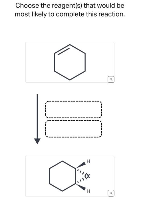 Solved Choose the reagent(s) that would be most likely to | Chegg.com