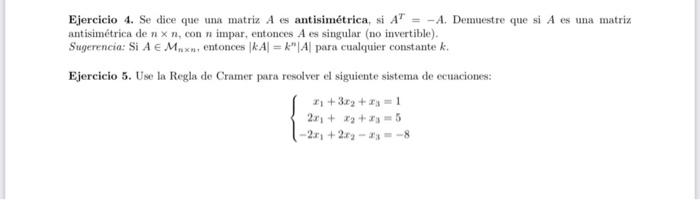 Ejercicio 4. Se dice que una matriz \( A \) es antisimétrica, si \( A^{T}=-A \). Demuestre que si \( A \) es una matriz antis