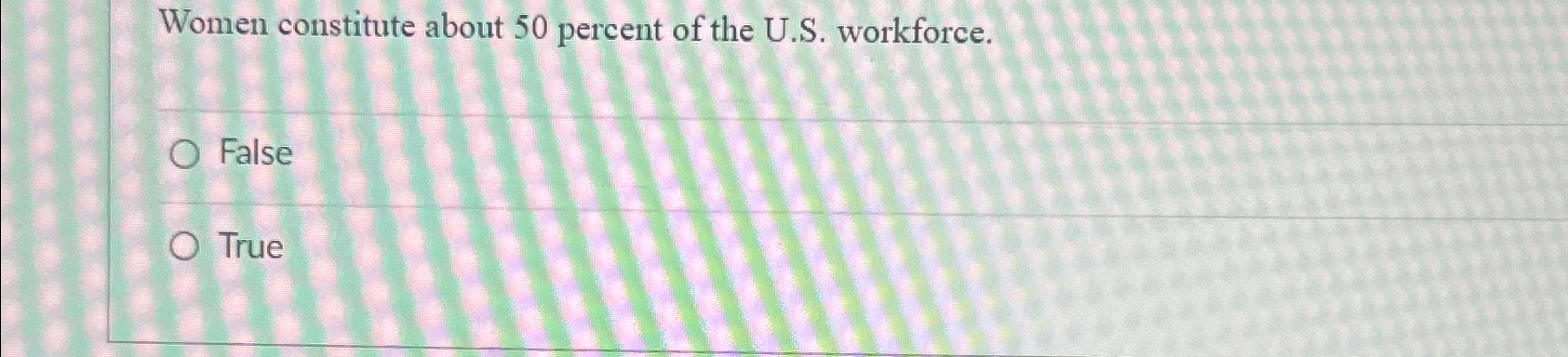 Solved Women constitute about 50 ﻿percent of the U.S. | Chegg.com