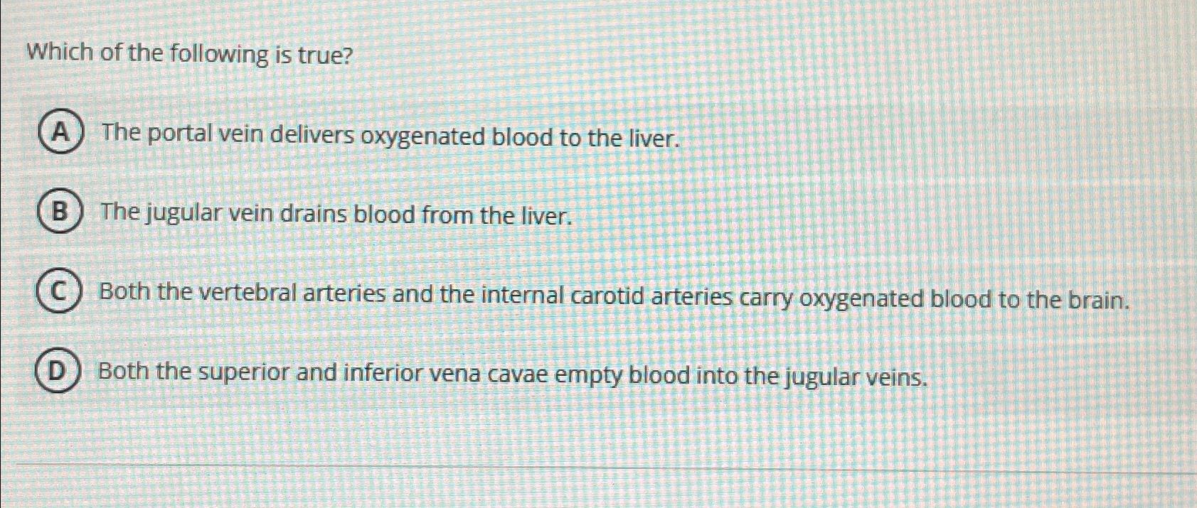 Solved Which Of The Following Is True?the Portal Vein 