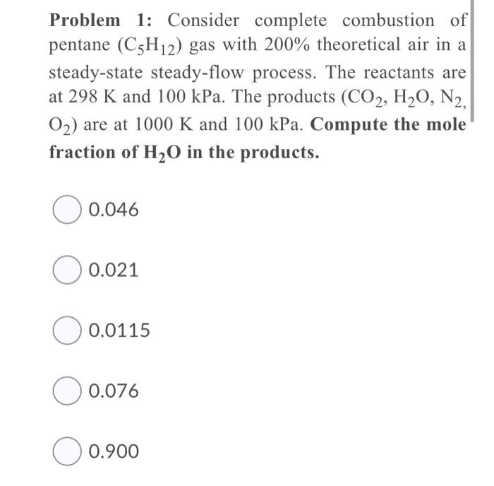 Solved Problem 1: Consider complete combustion of pentane | Chegg.com