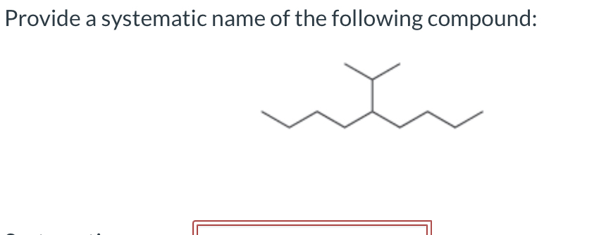 Solved Provide a systematic name of the following compound: | Chegg.com