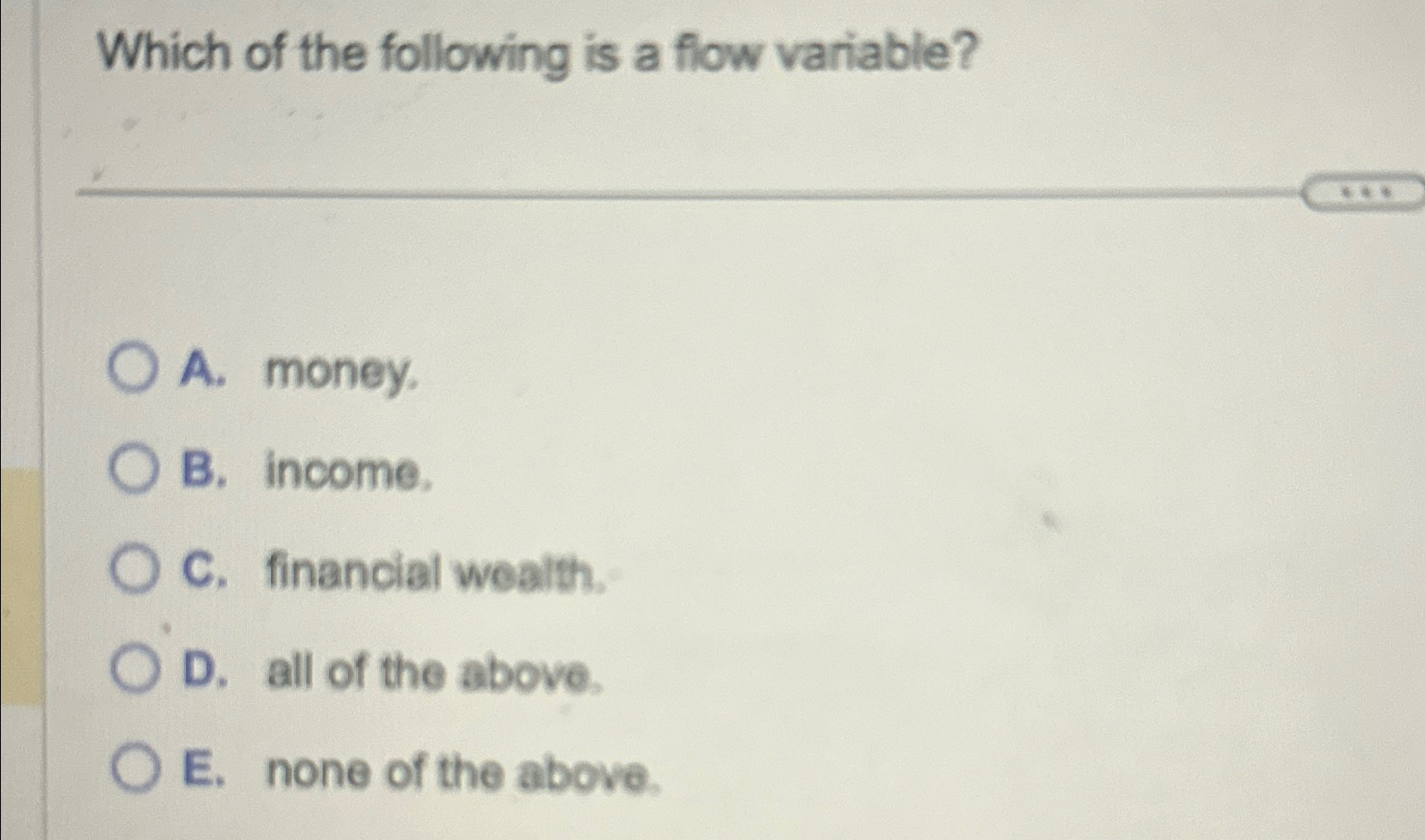 Solved Which of the following is a flow variable?A. | Chegg.com