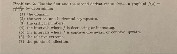 Solved Problem 2. Use the first and the second derivatives | Chegg.com