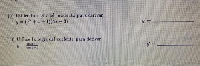 (9) Utilice la regla del producto para derivar y=(x2 + x + 1)(4.x - 3) y = (10) Utilice la regla del cociente para derivar y