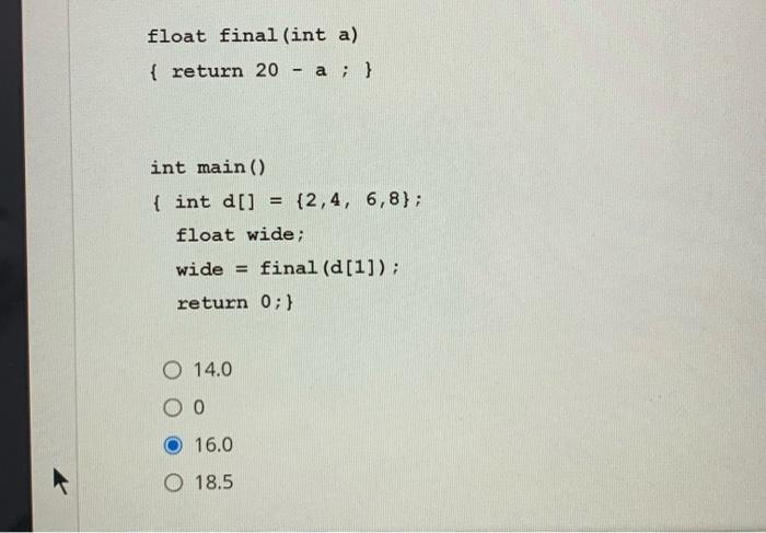 Solved float final (int a) { return 20 - a; } int main() { | Chegg.com