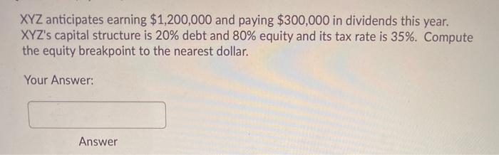 Solved XYZ anticipates earning $1,200,000 and paying | Chegg.com