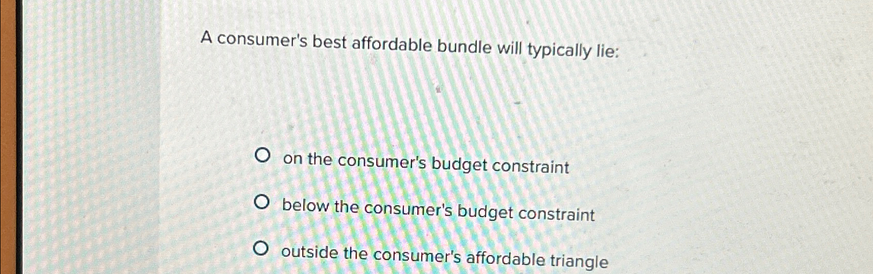Solved A consumer's best affordable bundle will typically