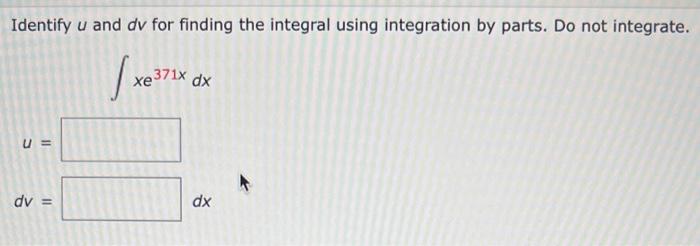 Solved Identify u and dv for finding the integral using | Chegg.com