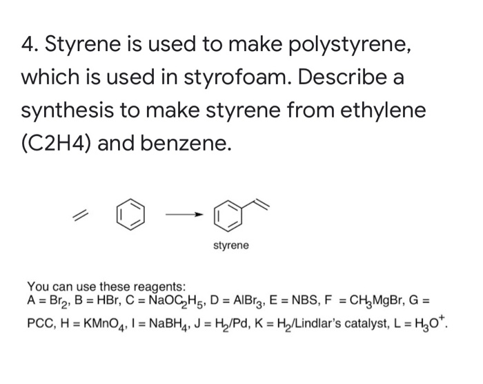 Solved 4. Styrene is used to make polystyrene which is used