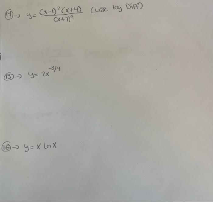 Solved (114) →y=(x+7)9(x−1)2(x+4) (use log Diff) (15) | Chegg.com