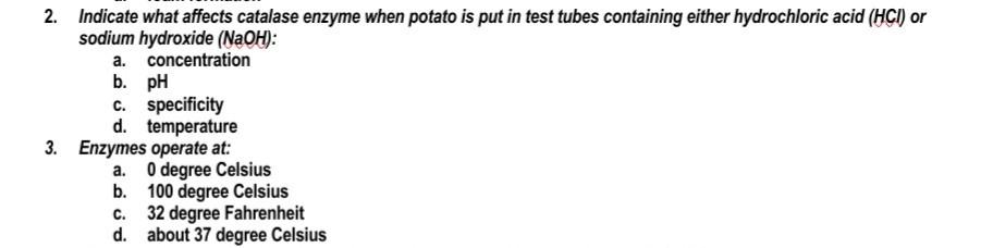 2. Indicate what affects catalase enzyme when potato is put in test tubes containing either hydrochloric acid (HCI) or sodium