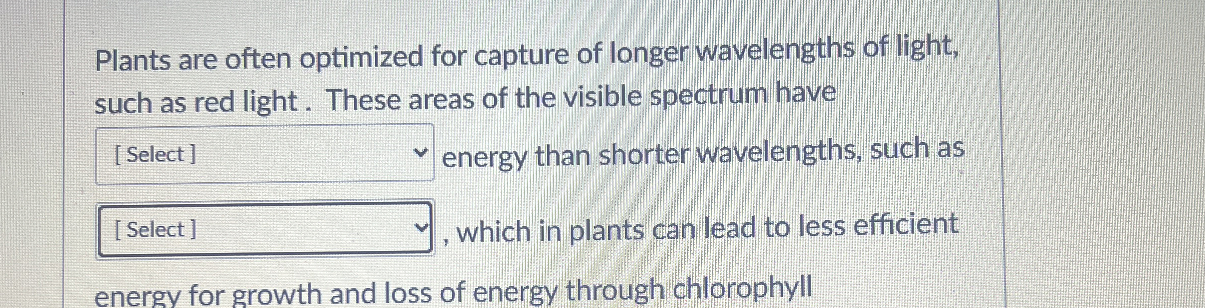 Solved Plants are often optimized for capture of longer