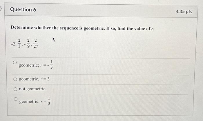 Solved Determine whether the sequence is geometric. If so, | Chegg.com