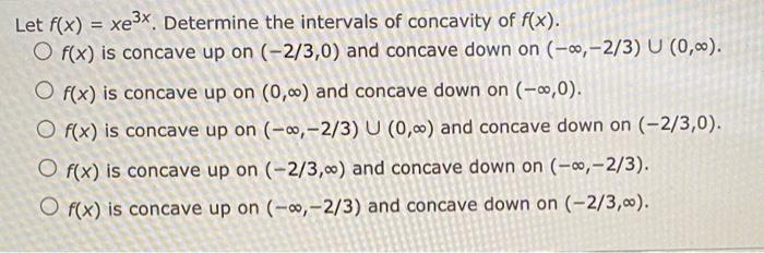 Solved Let F(x) = Xe3x. Determine The Intervals Of Concavity | Chegg.com