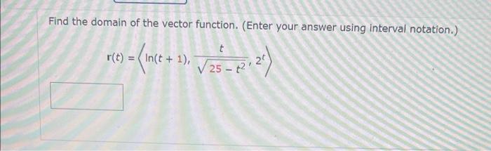 Solved Find the domain of the vector function. (Enter your | Chegg.com