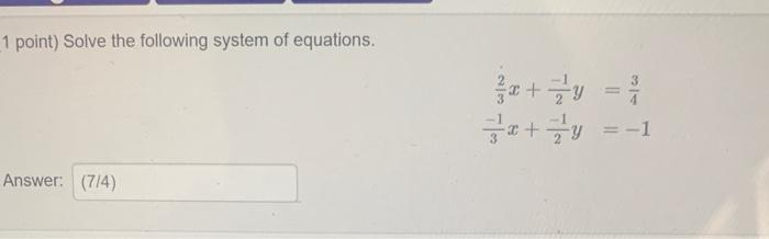 Solved 1 point) Solve the following system of equations. + = | Chegg.com