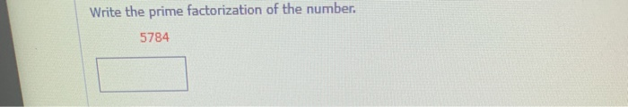 write the prime factorization of the number 5784