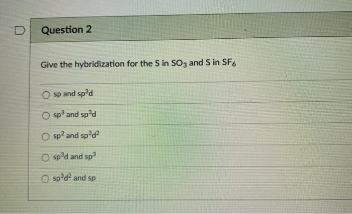 Solved Question 2 Give The Hybridization For The S In SO3