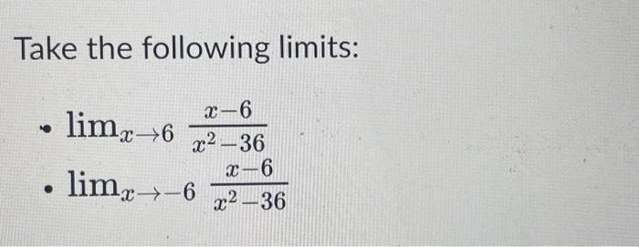 Take the following limits: - limx→6x2−36x−6 - | Chegg.com