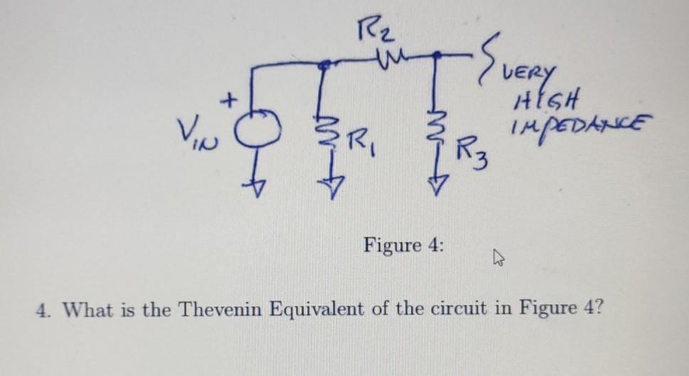 Solved R2 -Eur VERY HIGH IMPEDANCE Vio ERI R3 Figure 4: 4. | Chegg.com