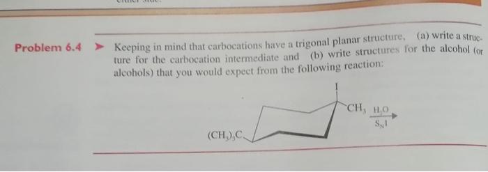 Keeping in mind that carbocations have a trigonal planar structure, (a) write a structure for the carbocation intermediate an