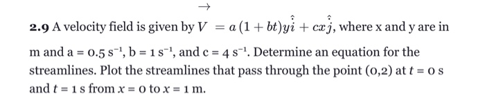 Solved 2.9 A velocity field is given by V = a (1 + bt)yả + | Chegg.com