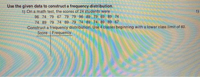 Solved 1) Use The Given Data To Construct A Frequency | Chegg.com