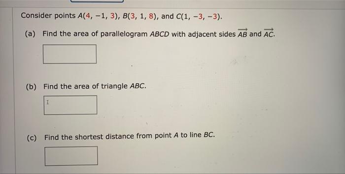 Solved Consider Points A(4, -1, 3), B(3, 1, 8), And C(1, -3, | Chegg.com