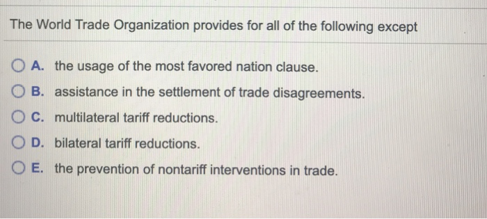 Solved The World Trade Organization Provides For All Of The | Chegg.com