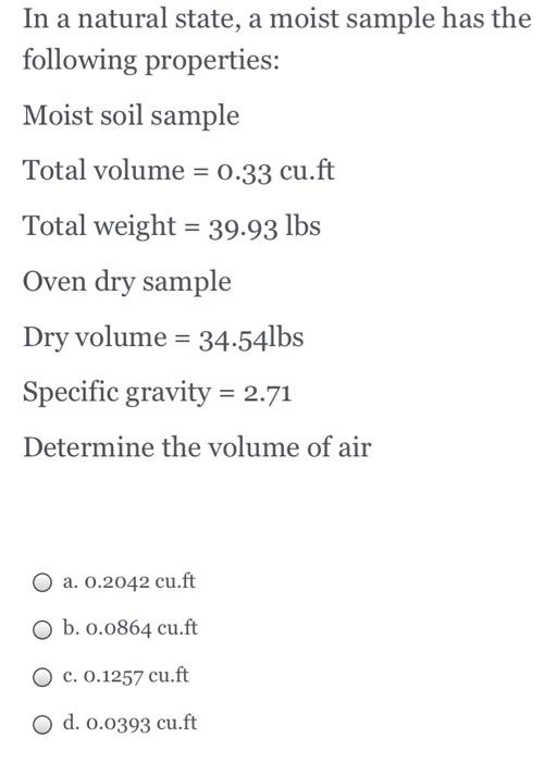 Solved In a natural state, a moist sample has the following | Chegg.com