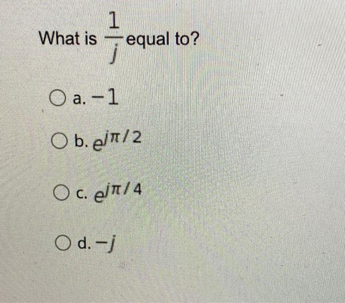 Solved What is 1 equal to? O a.-1 O b.en/2 Oc. ejn/4 O d.- | Chegg.com