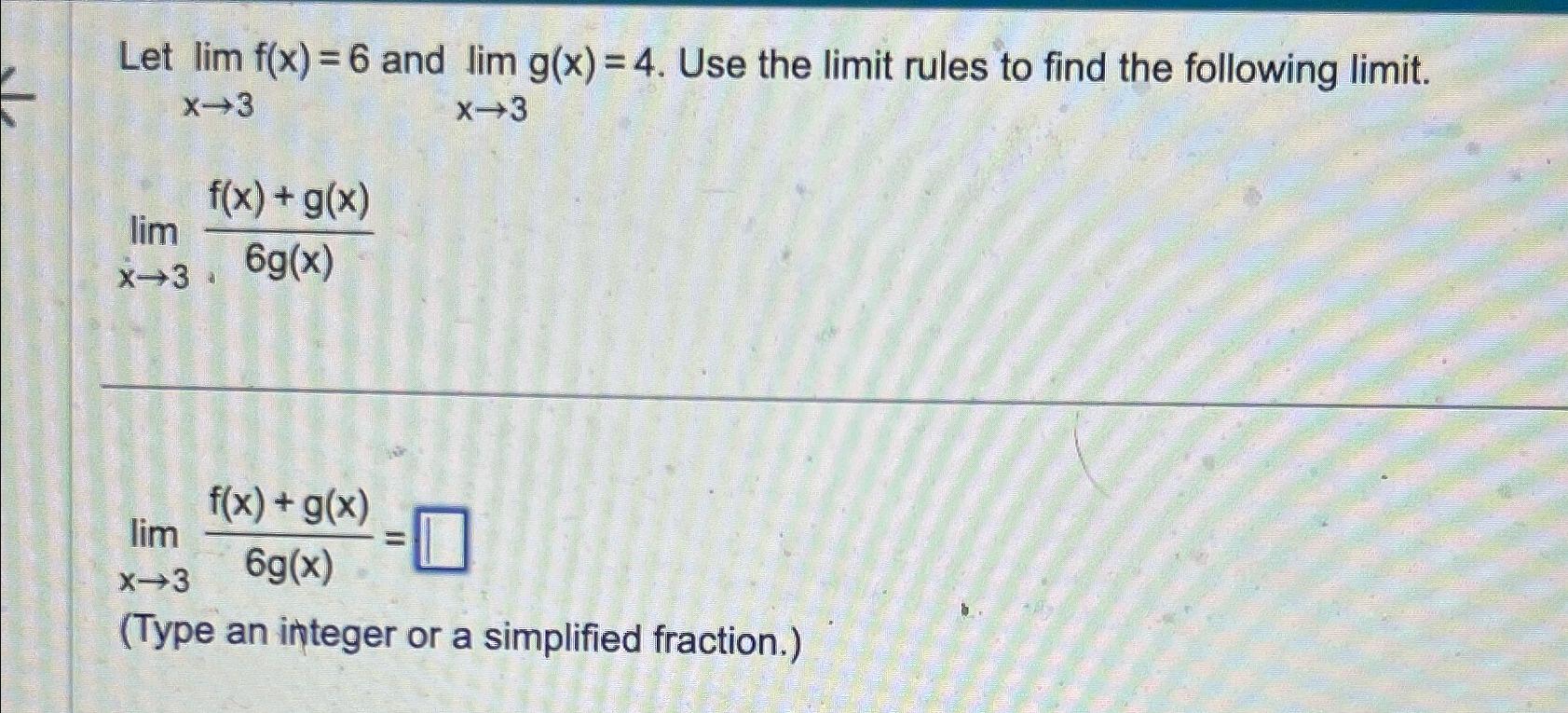 Solved Let limx→3f(x)=6 ﻿and limx→3g(x)=4. ﻿Use the limit
