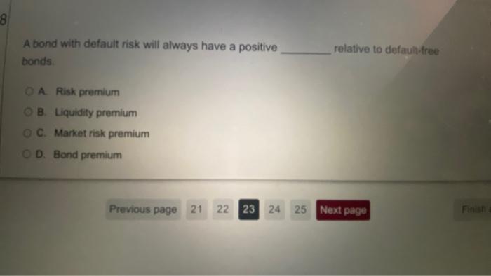 Solved 8 A bond with default risk will always have a | Chegg.com