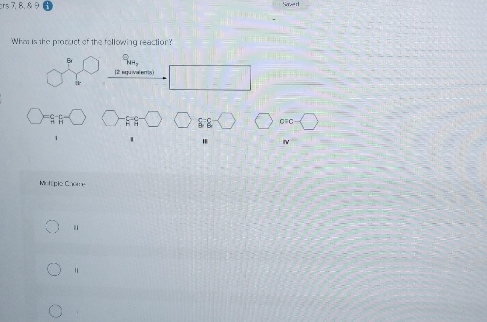 Solved What is the product of the following reaction? I II | Chegg.com