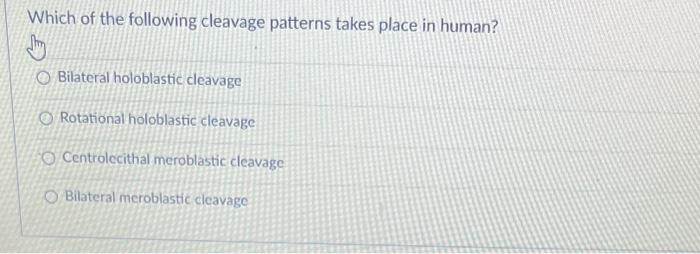 Solved Which of the following cleavage patterns takes place | Chegg.com