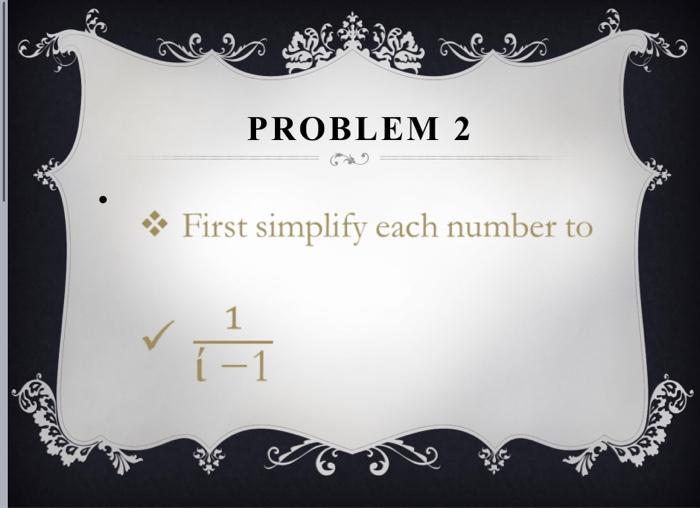 Solved PROBLEM 2 First simplify each number to 1 (-1 급 | Chegg.com