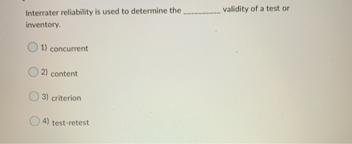 Solved validity of a test or Interrater reliability is used | Chegg.com