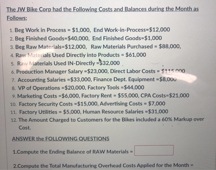 Solved The JW Bike Corp had the following Costs and Balances