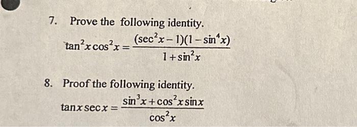 7. Prove the following identity.
\[
\tan ^{2} x \cos ^{2} x=\frac{\left(\sec ^{2} x-1\right)\left(1-\sin ^{4} x\right)}{1+\si