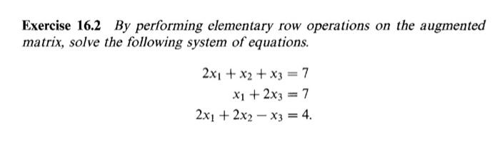 Solved Exercise 16.2 By performing elementary row operations