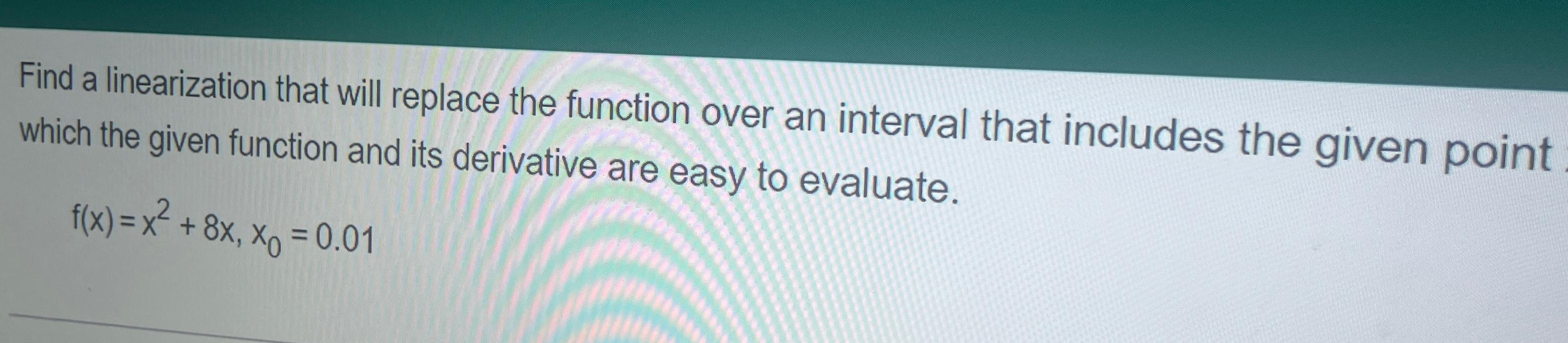 Solved Find a linearization that will replace the function | Chegg.com