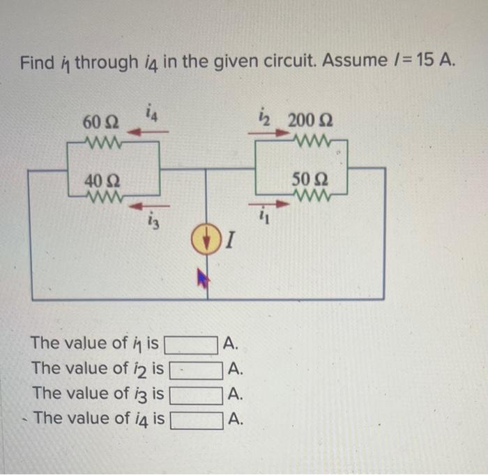 Solved Find i through i4 in the given circuit. Assume I=15 | Chegg.com