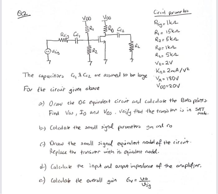 Q2
Circuit permetrs
\( R_{\text {sig }}=1 \mathrm{k} \Omega \)
\( R_{1}=15 \mathrm{k} \Omega \)
\( R_{2}=5 \mathrm{k} \Omega 