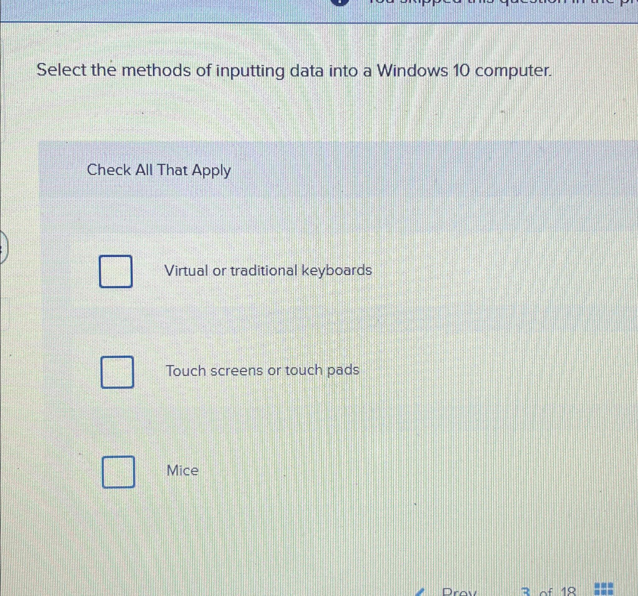 Solved Select the methods of inputting data into a Windows | Chegg.com