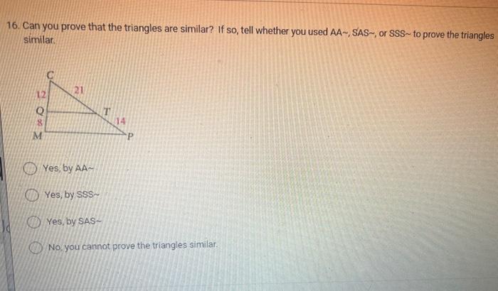 Solved 16. Can you prove that the triangles are similar? If | Chegg.com