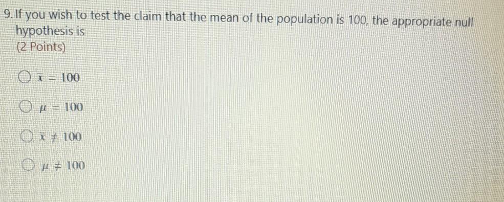 Solved 9 If You Wish To Test The Claim That The Mean Of The Chegg Com