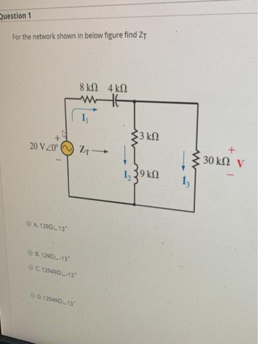 Solved Question 1 For the network shown in below figure find | Chegg.com